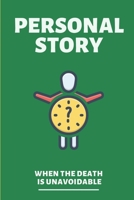 Personal Story: When The Death Is Unavoidable: Touching Stories About Death B098GVJ9HN Book Cover