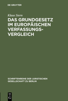 Das Grundgesetz Im Europaischen Verfassungsvergleich: Vortrag Gehalten VOR Der Juristischen Gesellschaft Zu Berlin Am 26. Mai 1999 Im Festsaal Des Abg 3110168243 Book Cover