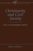 Christianity and Civil Society: The Contemporary Debate (Rockwell Lecture Series) 1563381753 Book Cover