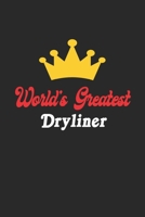 World's Greatest Dryliner Notebook - Funny Dryliner Journal Gift: Future Dryliner Student Lined Notebook / Journal Gift, 120 Pages, 6x9, Soft Cover, Matte Finish 1652162674 Book Cover