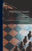 Hoyle's Games: Containing All the Modern Methods of Playing the Latest and Most Fashionable Games 1013907396 Book Cover