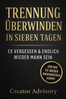 Trennung überwinden in sieben Tagen: Ex vergessen & endlich wieder Mann sein (German Edition) B0FPX62LHD Book Cover