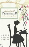 Secrets of an Old Typewriter: Stories from a Smart and Sassy Small Town Girl 061569408X Book Cover