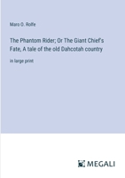 The Phantom Rider; Or The Giant Chief's Fate, A tale of the old Dahcotah country: in large print 3387099630 Book Cover