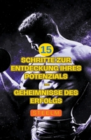 15 Schritte zur Entdeckung Ihres Potenzials - Geheimnisse des Erfolgs (15 Steps to Discover Your Potential) B0CGZPFLSB Book Cover
