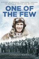 One of the Few: A Story of Personal Challenge through the Battle of Britain and Beyond 0750993405 Book Cover