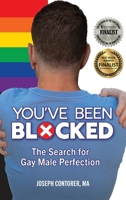 You've Been Blocked: The Search for Gay Male Perfection B0FH6NNBZH Book Cover