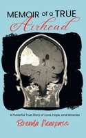 MEMOIR of a TRUE Airhead: A Powerful True Story of Love, Hope, and MIracles B0CLBF3XS1 Book Cover