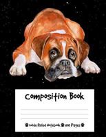 Composition Book: Boxer Dog Composition Notebook Wide Ruled (7.44 x 9.69 in), I Love Dogs 1725002779 Book Cover