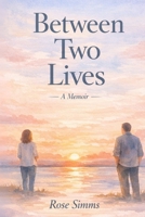 Between two lives: An Immigration Memoir to Teenage Motherhood, Adoption, and Reunion B0GWC8QXBB Book Cover