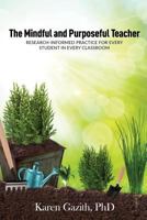 The Mindful and Purposeful Teacher: Research-Informed Practice for Every Student in Every Classroom 1999426401 Book Cover