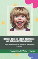 El mundo desde los ojos de las personas con Síndrome de Williams-Beuren: "Cuando la sensibilidad se convierte en una forma de ver la vida" (Mirando al mundo con otros ojos) (Spanish Edition) B0FLWNB35L Book Cover