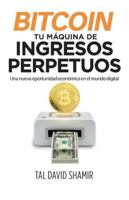 Bitcoin: tu máquina de ingresos perpetuos: Una nueva oportunidad económica en el mundo digital B0G4CZ6JXB Book Cover