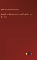 A Guide to the Institutions and Charities for the Blind 3368128817 Book Cover