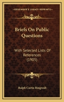 Briefs On Public Questions: With Selected Lists Of References 1164591576 Book Cover