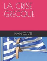 LA CRISE GRECQUE: UNE TRAGEDIE GRECQUE 1983091790 Book Cover