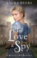 To Love a Spy 1943048517 Book Cover
