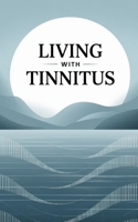 Living with Tinnitus (Live well with it) B0F3766LK7 Book Cover