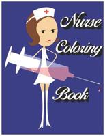 Nurse Coloring Book : Funny Nurse Coloring Book - for Nurses, Nurse Practitioners, Nursing Students, Unique Gift During International Nurses Day 1723769479 Book Cover
