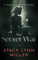 The Secret War: A World War Two Novel (Hattie James, 3) 1648756492 Book Cover