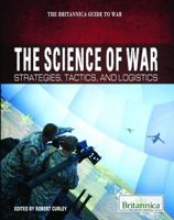 The Science of War: Strategies, Tactics, and Logistics 1615306633 Book Cover