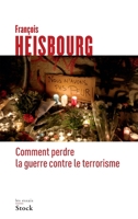 Comment Perdre La Guerre Contre Le Terrorisme 2234081319 Book Cover