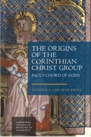 The Origins of the Corinthian Christ Group: Paul’s Chord of Gods (Edinburgh Studies in Religion in Antiquity) 1399536303 Book Cover