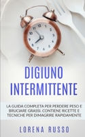 Digiuno Intermittente: La guida completa per perdere peso e bruciare grassi. Contiene ricette e tecniche per dimagrire rapidamente. B087CRN2J6 Book Cover