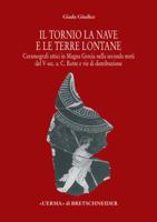 Il Tornio, La Nave E Le Terre Lontane: Ceramografici Attici in Magna Grecia Nella Seconda Meta del V Sec. A. C. Rotte E Vie Di Distribuzione 8882654125 Book Cover