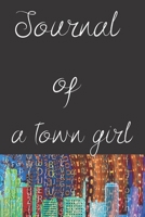 Journal of a town girl: Lined blank notebook / journal. 1670467503 Book Cover