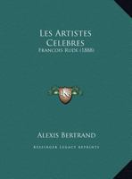 Les Artistes Celebres: Francois Rude (1888) 1168366046 Book Cover