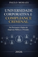 Universidade Corporativa e Compliance Criminal: Prevenção e Defesa no Direito Penal Econômico (Portuguese Edition) B0GDX4BV3F Book Cover