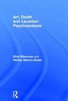 Art, Death and Lacanian Psychoanalysis 1138044024 Book Cover