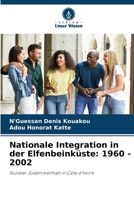 Nationale Integration in der Elfenbeinküste: 1960 - 2002 (German Edition) 6207196147 Book Cover