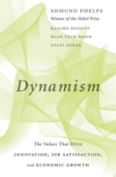 Dynamism: The Values That Drive Innovation, Job Satisfaction, and Economic Growth 0674244699 Book Cover