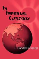 In Imperial Custody 1469163241 Book Cover