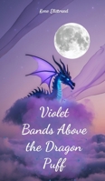 Violet Bands Above the Dragon Puff 180562718X Book Cover