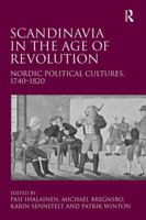 Scandinavia in the Age of Revolution: Nordic Political Cultures, 17401820 1032920432 Book Cover