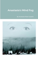 Anastasia's Mind Fog 1312572205 Book Cover