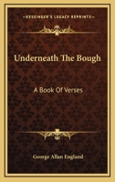 Underneath The Bough: A Book Of Verses 1163757772 Book Cover