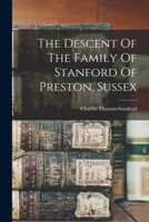 The Descent Of The Family Of Stanford Of Preston, Sussex 1017842760 Book Cover