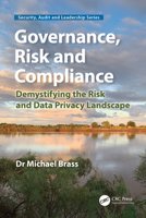 Governance, Risk and Compliance: Demystifying the Risk and Data Privacy Landscape (Security, Audit and Leadership Series) 1032890584 Book Cover