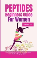 PEPTIDES BEGINNERS GUIDE FOR WOMEN 2026 EDITION: Unlocking Hormonal Balance, Fat Loss, and Radiant Vitality at Every Stage of Life B0GRPSTWJ3 Book Cover