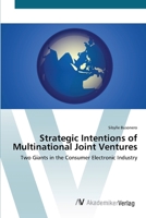 Strategic Intentions of Multinational Joint Ventures: Two Giants in the Consumer Electronic Industry 3836449382 Book Cover