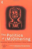 The Politics Of Mothering: Womanhood, Identity, and Resistance in African Literature (Opening Out) 041513790X Book Cover