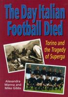 The Day Italian Football Died 1859832067 Book Cover