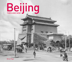 Beijing Then and Now (Then & Now Thunder Bay) 1592237983 Book Cover