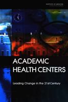 Academic Health Centers: Leading Change in the 21st Century 0309088933 Book Cover