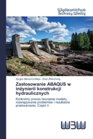 Zastosowanie ABAQUS w inżynierii konstrukcji hydraulicznych 6200813035 Book Cover