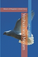 Yeshua and Miriam: Miriam of Magdala's Untold Story B0HJB3HMWC Book Cover